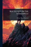 Boy Scouts In The Northwest 1024477517 Book Cover