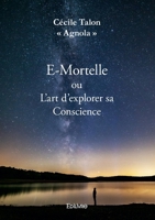 E-Mortelle ou L’art d’explorer sa Conscience (French Edition) 2414604727 Book Cover