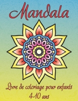 Mandala livre de coloriage pour enfants 4-10 ans: Cahier de Coloriage facile avec 50 mandalas pour les enfants de 4 ans et plus B087SFLRQP Book Cover
