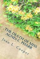 The Death of Miss Agnes C. Pharr: And the Trial of Dr. William B. Thompson for Her Murder 1502514680 Book Cover