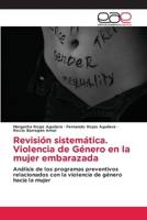 Revisión sistemática. Violencia de Género en la mujer embarazada 620215408X Book Cover