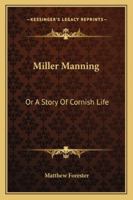 Miller Manning: Or A Story Of Cornish Life 1432661272 Book Cover