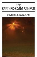 The Rapture-Ready Church: Living Now to Make It Then 1432743341 Book Cover