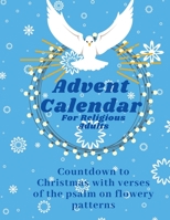 Advent Calendar for Religious Adults: Countdown to Christmas with verses of the psalm on flowery patterns | Bible Verse Coloring Book for Adults B08NDV8YJD Book Cover