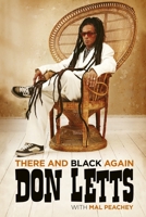 There and Black Again: The Autobiography of Don Letts 1913172090 Book Cover