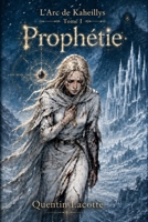 L'Arc de Kaheillys: Prophétie (French Edition) B0H2XC4KYT Book Cover
