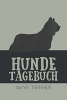 Hundetagebuch Skye terrier: Das Buch für deinen Hund, zum Eintragen und ausfüllen. Eintragebuch für Hundebesitzer (German Edition) B083XTHHZ9 Book Cover