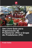Um Livro Guia para Organização de Produtores (PO) e Grupo de Produtores (PG) 620537045X Book Cover