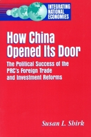 How China Opened Its Door: The Political Success of the Prc's Foreign Trade and Investment Reform (Integrating National Economies : Promise and Pitf) 0815778538 Book Cover
