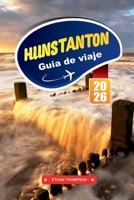 GUÍA DE VIAJE HUNSTANTON 2026: Descubre la soleada costa de Norfolk en Inglaterra con paseos por los acantilados, encanto victoriano, playas ... focas y consejos de viaje (Spanish Edition) B0FLWBYJTF Book Cover