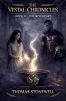 The Iron Heart (Vestal Chronicles) B0GVVXLR9R Book Cover
