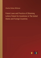 Patent Laws and Practice of Obtaining Letters Patent for Inventions in The United States and Foreign Countries 3368127381 Book Cover