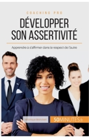 Développer son assertivité: Apprendre à s'affirmer dans le respect de l'autre (Coaching pro t. 42) 2806265037 Book Cover