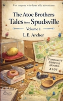 The Atoe Brothers - Tales from Spudsville: Volume 1 1764462106 Book Cover