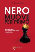 Nero muove per primo: Scienza e arte per una negoziazione di successo (Italian Edition) B0CN3T2BL4 Book Cover