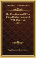 The Constitution of the United States Compared with Our Own 1240106009 Book Cover