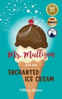 Ms. Mulligan and the Enchanted Ice Cream 0998165972 Book Cover