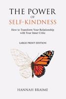 The Power of Self-Kindness (Large Print): How to Transform Your Relationship With Your Inner Critic 1916059104 Book Cover
