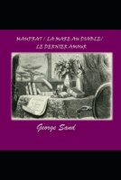 Mauprat / La Mare au Diable / Le Dernier Amour ( Romans Illustrés et Annotés ) B08WTHKRXC Book Cover