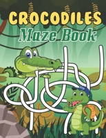 Crocodiles Maze Book: A Fantastic Brain Games Fun Maze Book Includes Instructions And Solutions B096CPJZ91 Book Cover