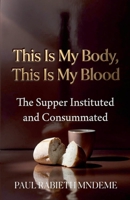 This Is My Body, This Is My Blood B0GVGT63Z9 Book Cover