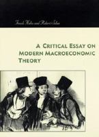 A Critical Essay on Modern Macroeconomic Theory (Studies in Contemporary German Social Thought) 0262082411 Book Cover