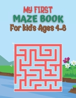 My First Maze Book For kids Ages 4-8: Maze book for kids ages 4-8. Fun and Amazing Maze Book for kids, 72 Mazes for Kids ages 4-8 or Toddler With Solutions. B091F8RNX7 Book Cover