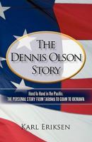 The Dennis Olson Story: Hand to Hand in the Pacific: The Personal Story from Tarawa to Guam to Okinawa 1450282989 Book Cover