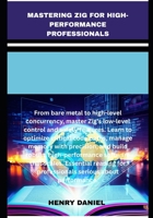 mastering zig for high-performance professionals B0F8NRSCHX Book Cover