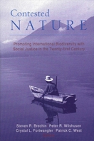 Contested Nature: Promoting International Biodiversity and Social Justice in the Twenty-First Century 0791457761 Book Cover