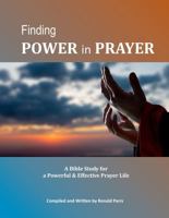 Finding Power in Prayer: A Bible Study for a Powerful & Effective Prayer Life B0GL2BV7XQ Book Cover