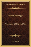Sweet Revenge: A Romance of the Civil War 1163604534 Book Cover