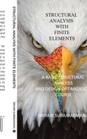 Structural Analysis with Finite Elements: A Basic Structural Analysis and Design Optimization Course B0CMJ1SR4X Book Cover