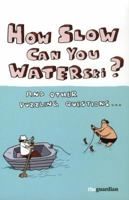 How Slow Can you Waterski? and other puzzling questions... 0099505266 Book Cover