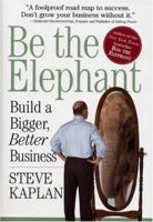 Be the Elephant: Build a Bigger, Better Business 076114448X Book Cover