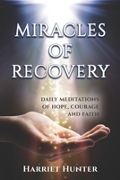 Miracles of Recovery: Daily Meditations of Hope, Courage and Faith 1732773610 Book Cover