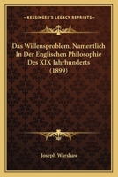 Das Willensproblem, Namentlich In Der Englischen Philosophie Des XIX Jahrhunderts (1899) 1147339368 Book Cover