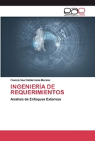 INGENIERÍA DE REQUERIMIENTOS: Análisis de Enfoques Externos 6200401640 Book Cover