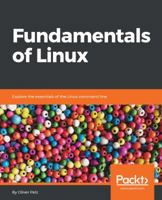 Fundamentals of Linux: Explore the essentials of the Linux command line 1789530954 Book Cover