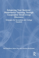 Enhancing Your Students' Mathematics Learning Through Cooperative Small–Group Discovery: Strategies for Secondary and College Teachers 1032948973 Book Cover