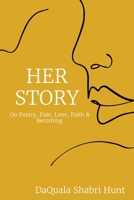 Her Story: On Poetry, Pain, Love, Faith & Becoming 057872345X Book Cover