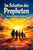 Im Schatten des Propheten: Sahaba Geschichten für Kinder: Islamische Vorbilder für Kinder ab 9 Jahren. Geschichten über Mut, Glaube und Charakter (German Edition) B0FH77TG81 Book Cover