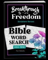 Breakthrough to Freedom Bible Verses Word Search for Adults Large Print: Featuring Bible Word Searches, Word Finds, and Word Puzzles to Live Your Best Life Now 1957031042 Book Cover