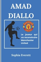 AMAD DIALLO: Le joueur qui va reconstruire Manchester United (The Rising Stars Series: Inspiring Biographies for All Ages) (French Edition) B0DRF98HV8 Book Cover