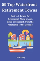 59 Top Waterfront Retirement Towns: Best U.S. Towns for Retirement Along a Lake, River or Seacoast, from the Affordable to the Upscale (Best Places to Retire) B0F1LRP8M4 Book Cover