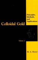 Colloidal Gold: Principles, Methods, and Applications (Colloidal Gold: Principles, Methods & Application) 0123339294 Book Cover