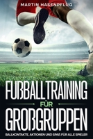 Fußballtraining für Großgruppen: Ballkontakte, Aktionen und Spaß für alle Spieler (German Edition) B0DY7XCDZR Book Cover