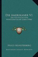 Die Amerikaner V1: Das Politische Und Wirtschaftliche Leben (1904) 1161064133 Book Cover