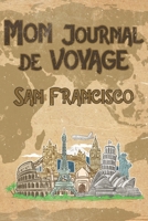 Mon Journal de Voyage San Francisco: 6x9 Carnet de voyage I Journal de voyage avec instructions, Checklists et Bucketlists, cadeau parfait pour votre s�jour en San Francisco et pour chaque voyageur. 1699141517 Book Cover