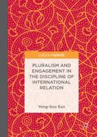 Pluralism and Engagement in the Discipline of International Relations 9811093342 Book Cover